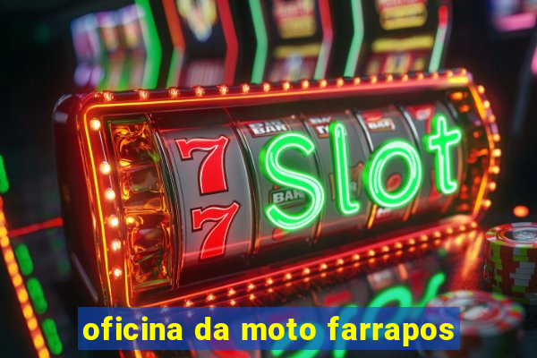 oficina da moto farrapos